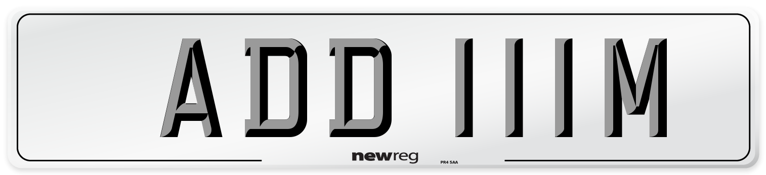 ADD 111M Number Plate from New Reg